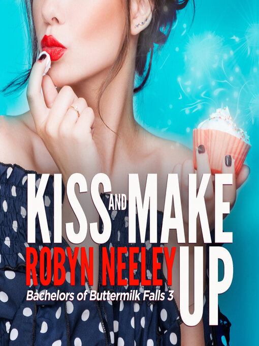 Title details for Kiss and Make Up by Robyn Neeley - Wait list